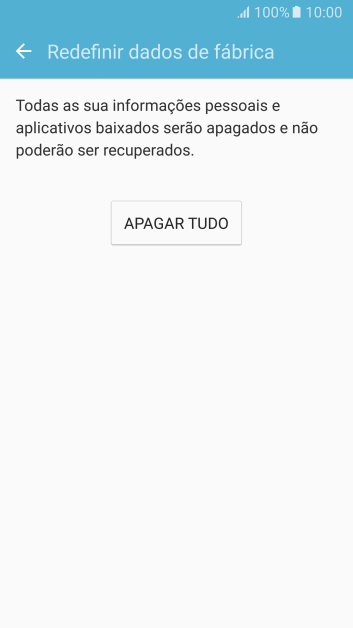 Pressione APAGAR TUDO. Aguarde um instante, enquanto o celular restaura as configurações padrão.
Siga as indicações do visor para configurar o celular, e deixá-lo pronto para uso. Pressione APAGAR TUDO. Aguarde um instante, enquanto o celular restaura as configurações padrão.
Siga as indicações do visor para configurar o celular, e deixá-lo pronto para uso.