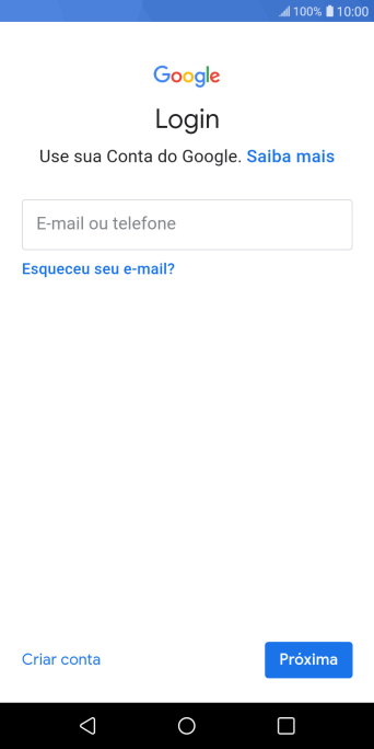 Se você não tiver uma conta Google, deve pressionar Criar conta, e seguir as instruções da tela para criar uma conta. Se você não tiver uma conta Google, deve pressionar Criar conta, e seguir as instruções da tela para criar uma conta.