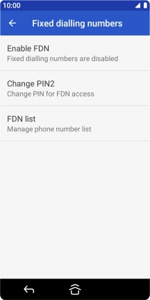 Press Enable FDN to turn on fixed dialling. Press Enable FDN to turn on fixed dialling.