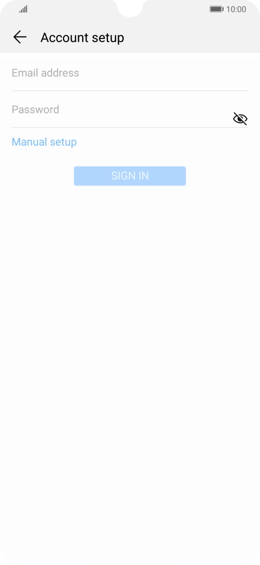 Press Email address and key in your email address. Press Email address and key in your email address.