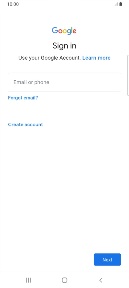 If you don't have a Google account, press Create account and follow the instructions on the screen to create an account. If you don't have a Google account, press Create account and follow the instructions on the screen to create an account.