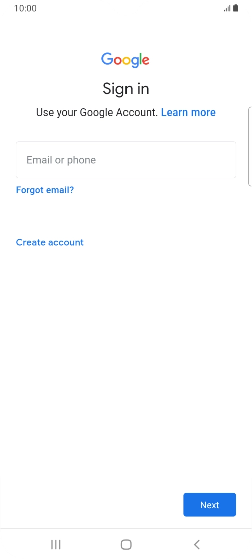 If you don't have a Google account, press Create account and follow the instructions on the screen to create an account. If you don't have a Google account, press Create account and follow the instructions on the screen to create an account.