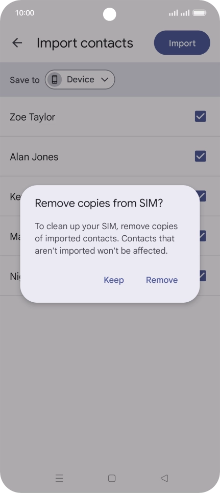 Press Keep to keep the existing contacts on your SIM. Press Keep to keep the existing contacts on your SIM.