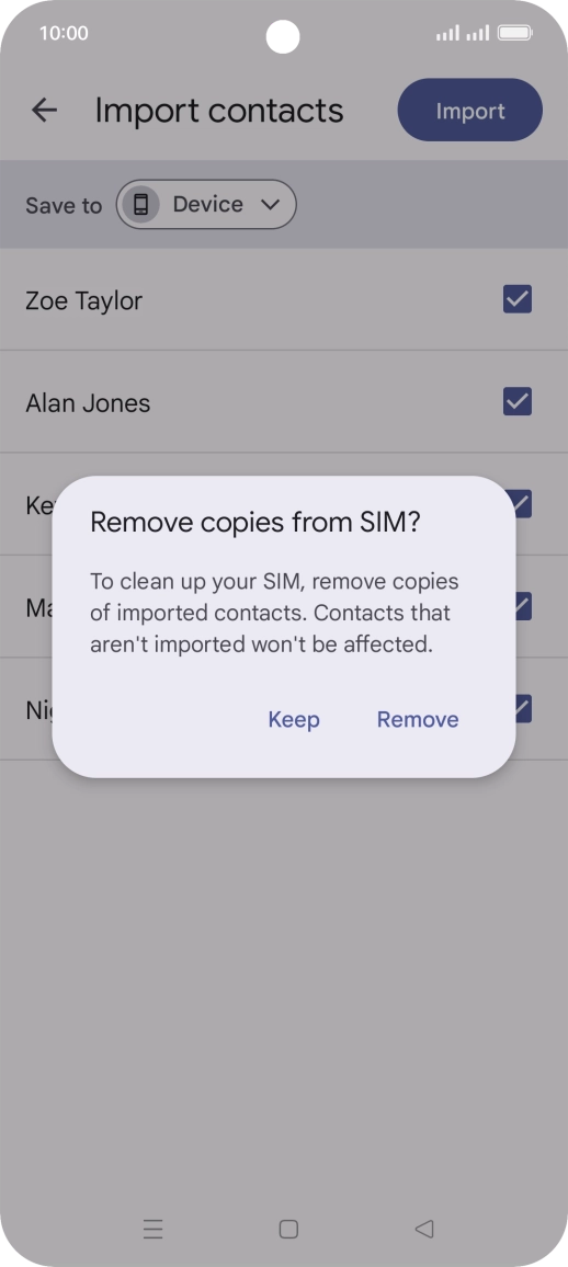 Press Keep to keep the existing contacts on your SIM. Press Keep to keep the existing contacts on your SIM.