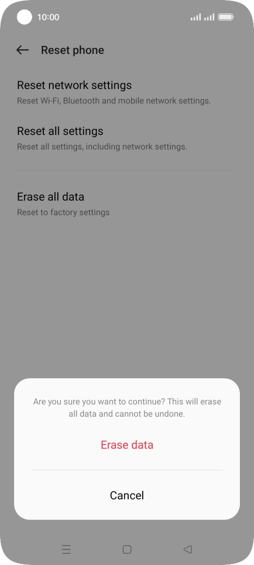 Press Erase data. Wait a moment while the factory default settings are restored. Follow the instructions on the screen to set up your phone and prepare it for use. Press Erase data. Wait a moment while the factory default settings are restored. Follow the instructions on the screen to set up your phone and prepare it for use.