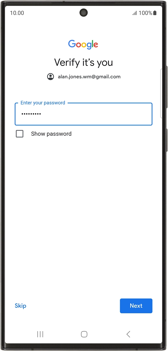 On your phone: Key in the password for your Google account and press Next. On your phone: Key in the password for your Google account and press Next.