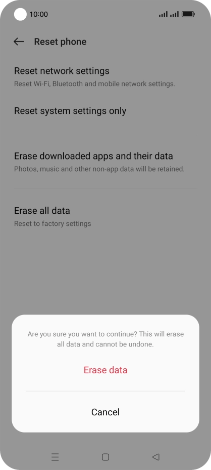 Press Erase data. Wait a moment while the factory default settings are restored. Follow the instructions on the screen to set up your phone and prepare it for use. Press Erase data. Wait a moment while the factory default settings are restored. Follow the instructions on the screen to set up your phone and prepare it for use.