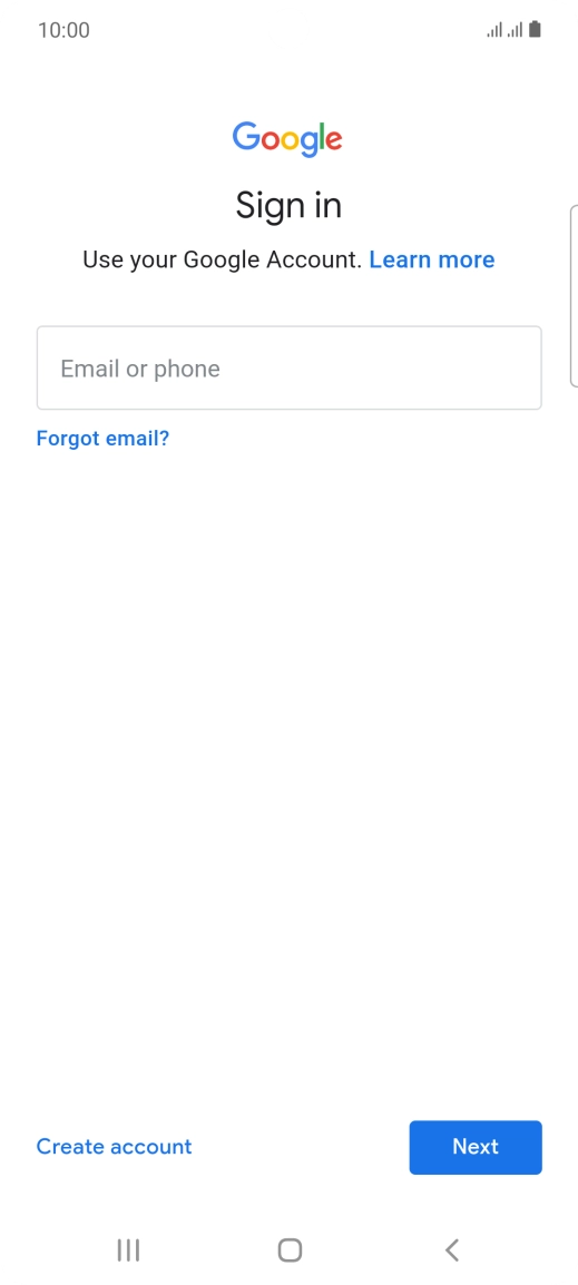 If you don't have a Google account, press Create account and follow the instructions on the screen to create an account. If you don't have a Google account, press Create account and follow the instructions on the screen to create an account.