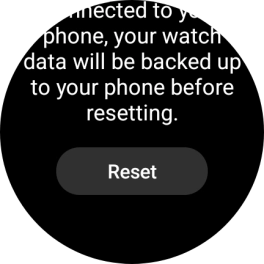 Press Reset. Wait a moment while the factory default settings are restored. Follow the instructions on the screen to set up your smartwatch and prepare it for use. Press Reset. Wait a moment while the factory default settings are restored. Follow the instructions on the screen to set up your smartwatch and prepare it for use.