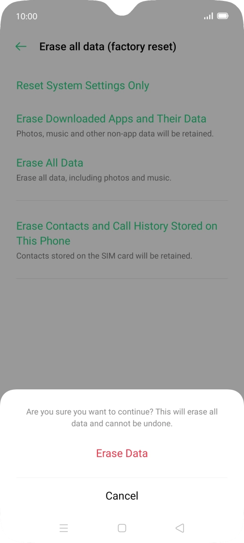 Press Erase Data. Wait a moment while the factory default settings are restored. Follow the instructions on the screen to set up your phone and prepare it for use. Press Erase Data. Wait a moment while the factory default settings are restored. Follow the instructions on the screen to set up your phone and prepare it for use.