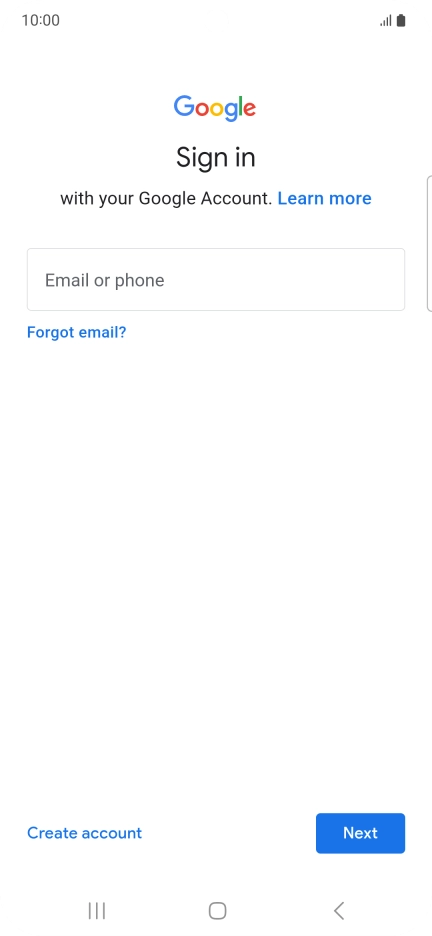 If you don't have a Google account, press Create account and follow the instructions on the screen to create an account. If you don't have a Google account, press Create account and follow the instructions on the screen to create an account.
