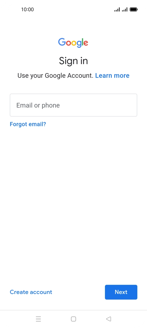 If you don't have a Google account, press Create account and follow the instructions on the screen to create an account. If you don't have a Google account, press Create account and follow the instructions on the screen to create an account.
