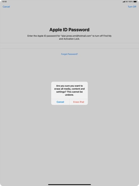 Key in the password for your Apple ID and press Erase iPad. Wait a moment while the factory default settings are restored. Follow the instructions on the screen to set up your tablet and prepare it for use. Key in the password for your Apple ID and press Erase iPad. Wait a moment while the factory default settings are restored. Follow the instructions on the screen to set up your tablet and prepare it for use.