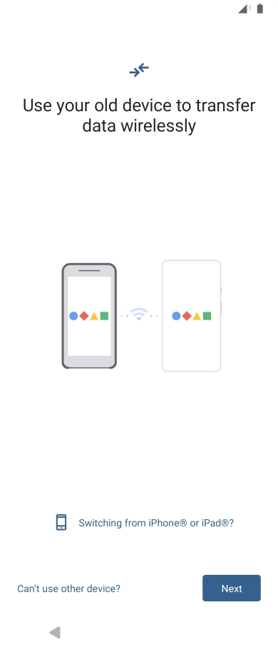 Follow the instructions on the screen to transfer content from another phone. Follow the instructions on the screen to transfer content from another phone.