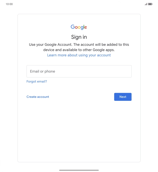If you don't have a Google account, press Create account and follow the instructions on the screen to create an account. If you don't have a Google account, press Create account and follow the instructions on the screen to create an account.