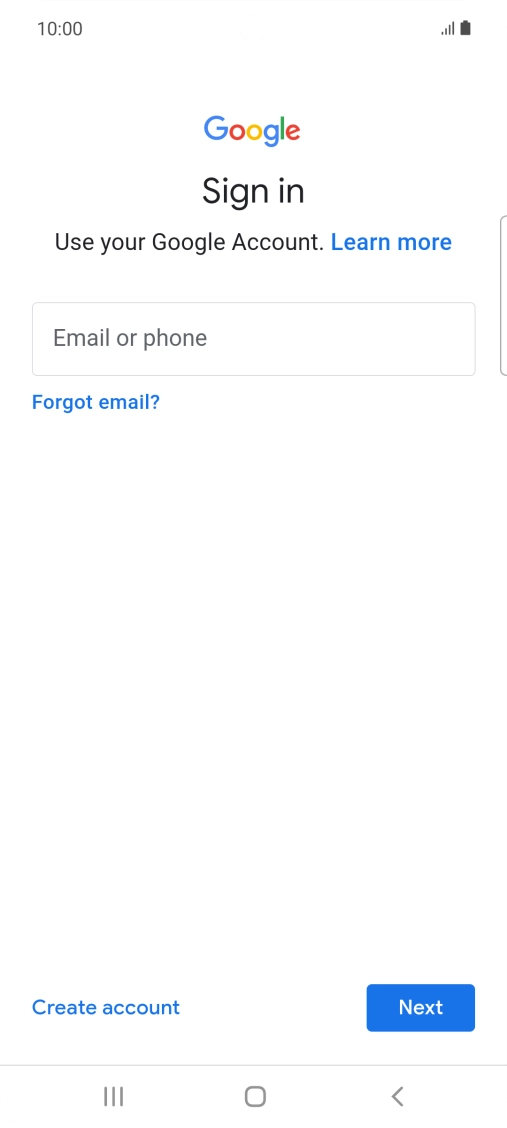 If you don't have a Google account, press Create account and follow the instructions on the screen to create an account. If you don't have a Google account, press Create account and follow the instructions on the screen to create an account.