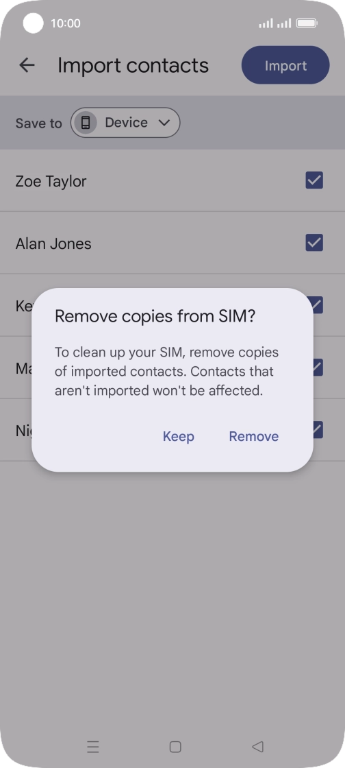 If you want to keep the copied contacts your SIM, press Keep. If you want to keep the copied contacts your SIM, press Keep.