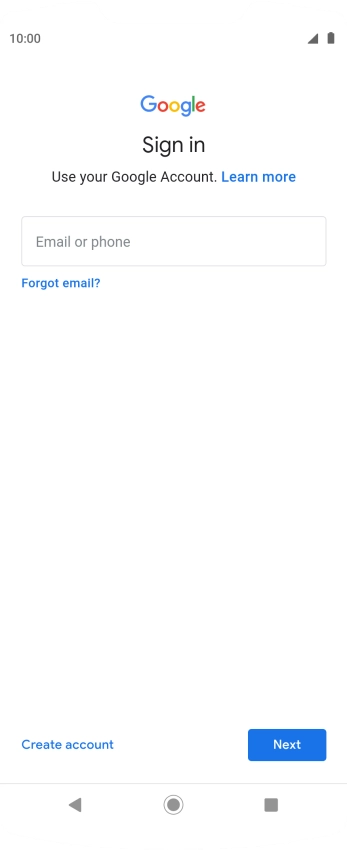 If you don't have a Google account, press Create account and follow the instructions on the screen to create an account. If you don't have a Google account, press Create account and follow the instructions on the screen to create an account.