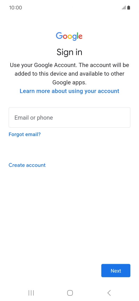 If you don't have a Google account, press Create account and follow the instructions on the screen to create an account. If you don't have a Google account, press Create account and follow the instructions on the screen to create an account.