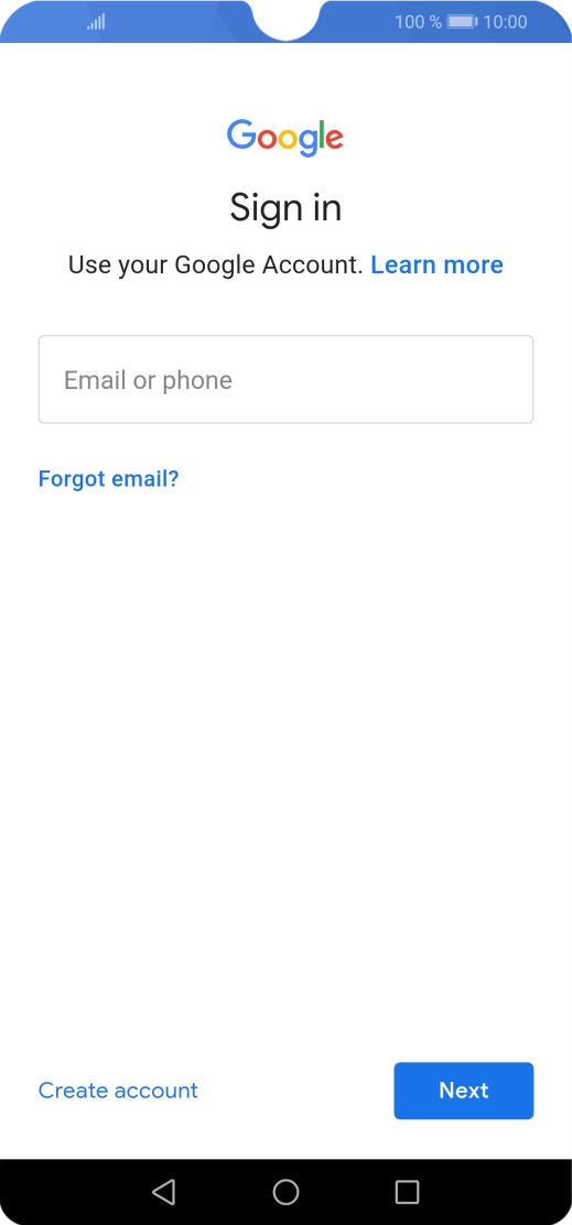 If you don't have a Google account, press Create account and follow the instructions on the screen to create an account. If you don't have a Google account, press Create account and follow the instructions on the screen to create an account.