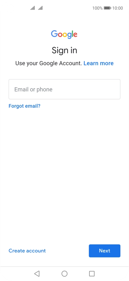 If you don't have a Google account, press Create account and follow the instructions on the screen to create an account. If you don't have a Google account, press Create account and follow the instructions on the screen to create an account.