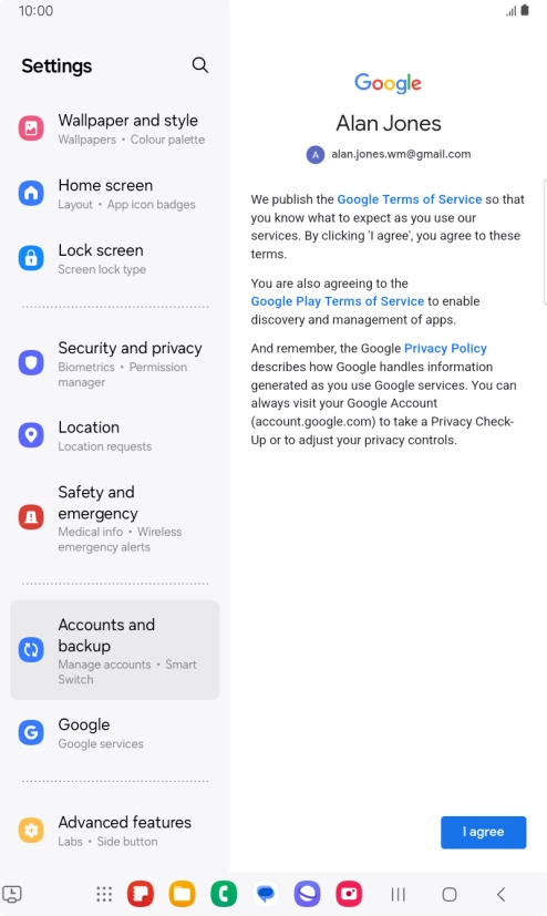 Press I agree and follow the instructions on the screen to select settings for your Google account. Press I agree and follow the instructions on the screen to select settings for your Google account.