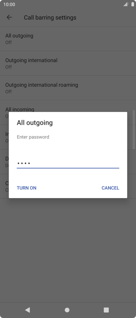 Key in your barring password and press TURN ON. Key in your barring password and press TURN ON.