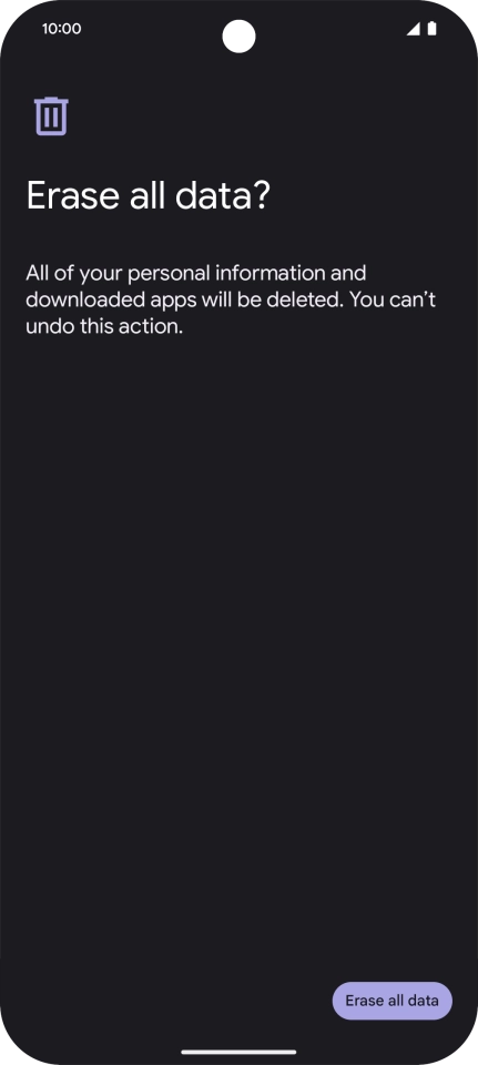Press Erase all data. Wait a moment while the factory default settings are restored. Follow the instructions on the screen to set up your phone and prepare it for use. Press Erase all data. Wait a moment while the factory default settings are restored. Follow the instructions on the screen to set up your phone and prepare it for use.