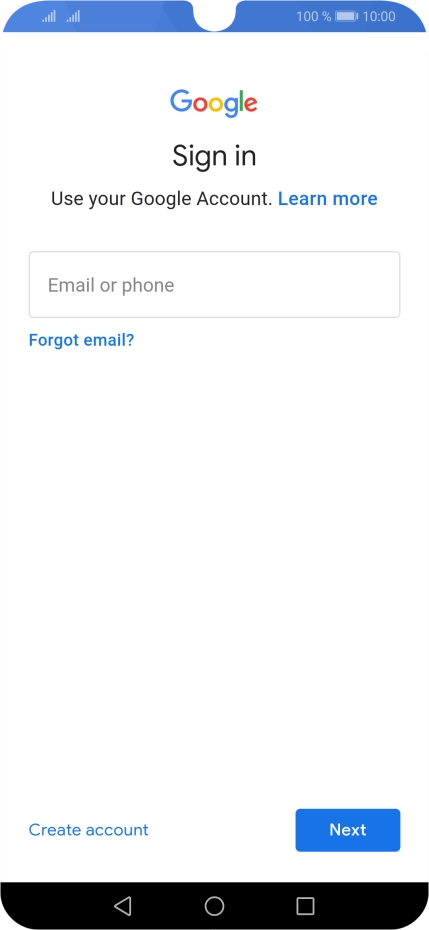 If you don't have a Google account, press Create account and follow the instructions on the screen to create an account. If you don't have a Google account, press Create account and follow the instructions on the screen to create an account.