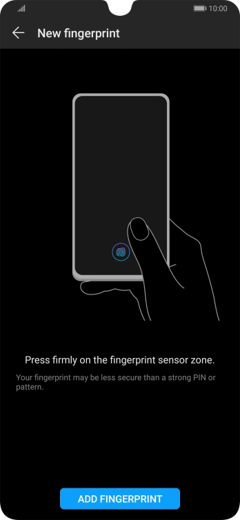 Press ADD FINGERPRINT and follow the instructions on the screen to create the phone lock code using your fingerprint. Press ADD FINGERPRINT and follow the instructions on the screen to create the phone lock code using your fingerprint.