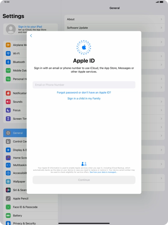 If you don t have an Apple ID, press Forgot password or don't have an Apple ID? and follow the instructions on the screen to create an Apple ID. If you don t have an Apple ID, press Forgot password or don't have an Apple ID? and follow the instructions on the screen to create an Apple ID.