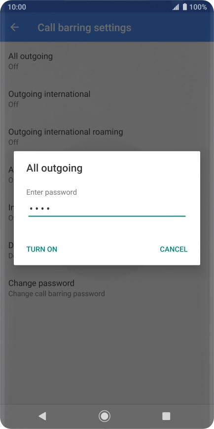 Key in your barring password and press TURN ON. Key in your barring password and press TURN ON.
