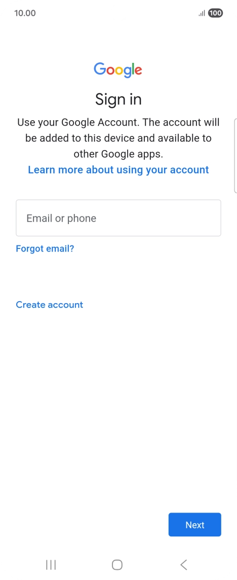If you don't have a Google account, press Create account and follow the instructions on the screen to create an account. If you don't have a Google account, press Create account and follow the instructions on the screen to create an account.