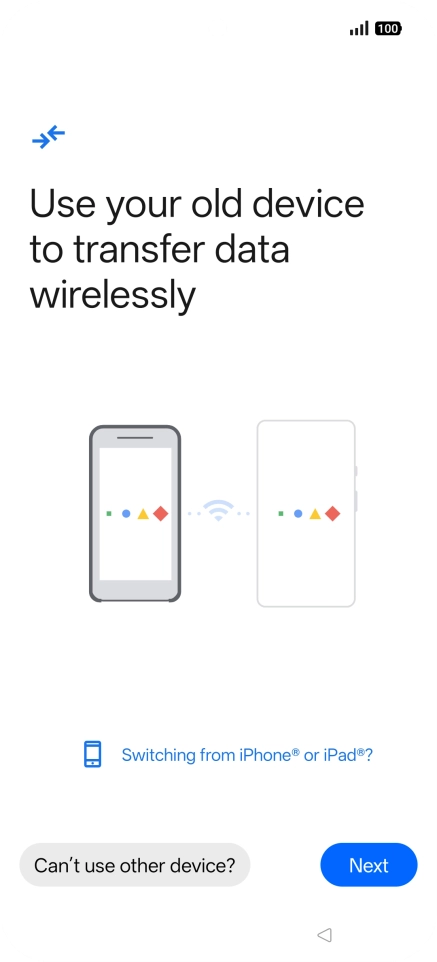 Follow the instructions on the screen to transfer content from another phone. Follow the instructions on the screen to transfer content from another phone.