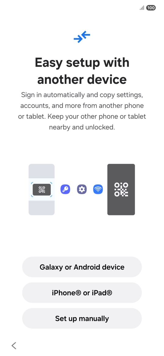 Press the required setting to transfer content from another device or press Set up manually. Press the required setting to transfer content from another device or press Set up manually.