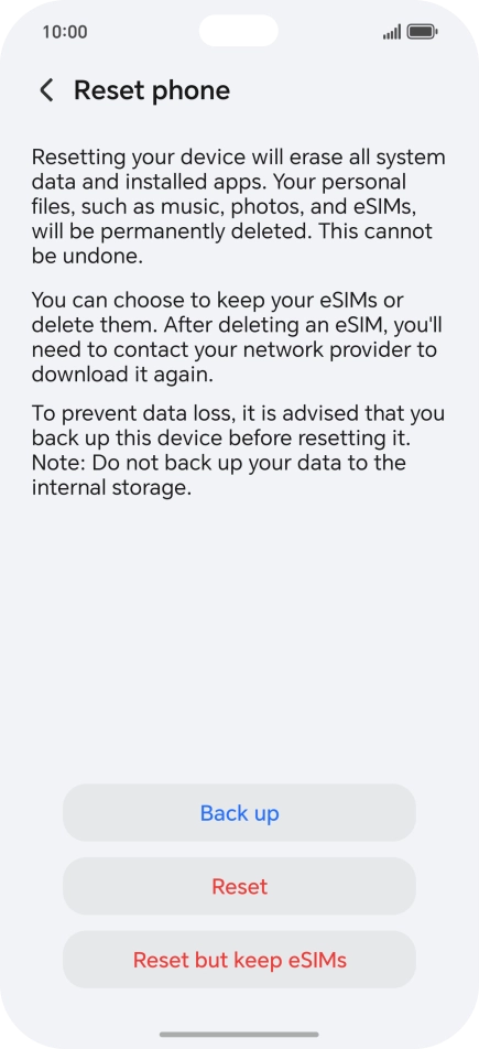 Press Reset. Wait a moment while the factory default settings are restored. Follow the instructions on the screen to set up your phone and prepare it for use. Press Reset. Wait a moment while the factory default settings are restored. Follow the instructions on the screen to set up your phone and prepare it for use.