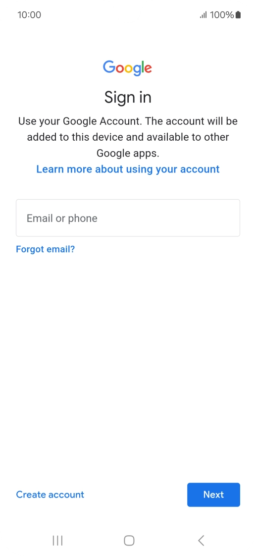 If you don't have a Google account, press Create account and follow the instructions on the screen to create an account. If you don't have a Google account, press Create account and follow the instructions on the screen to create an account.