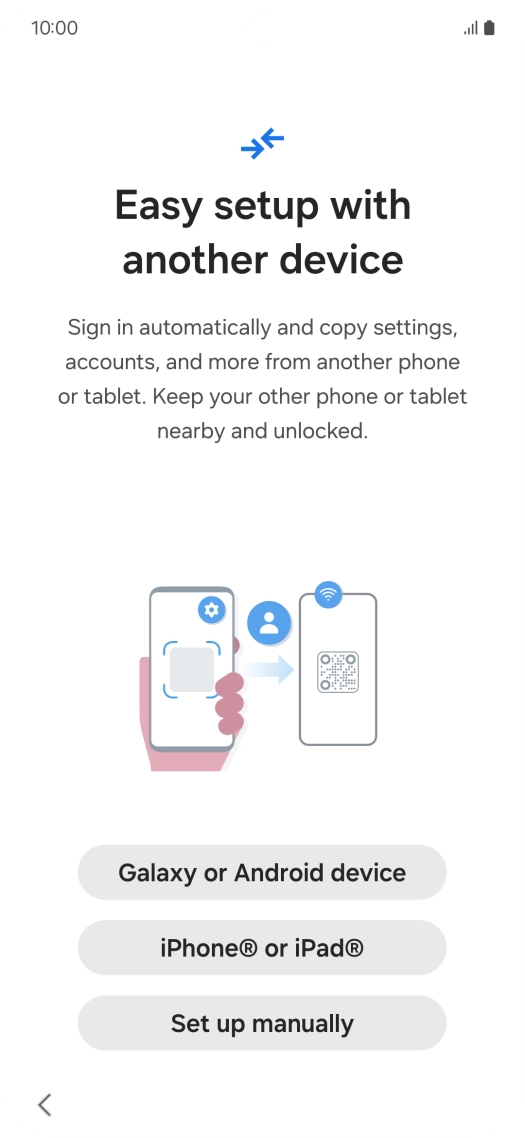 Press the required setting to transfer content from another device or press Set up manually. Press the required setting to transfer content from another device or press Set up manually.