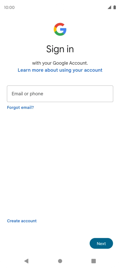 If you don't have a Google account, press Create account and follow the instructions on the screen to create an account. If you don't have a Google account, press Create account and follow the instructions on the screen to create an account.