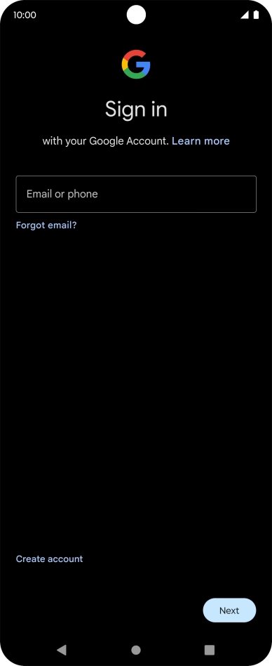 If you don't have a Google account, press Create account and follow the instructions on the screen to create an account. If you don't have a Google account, press Create account and follow the instructions on the screen to create an account.