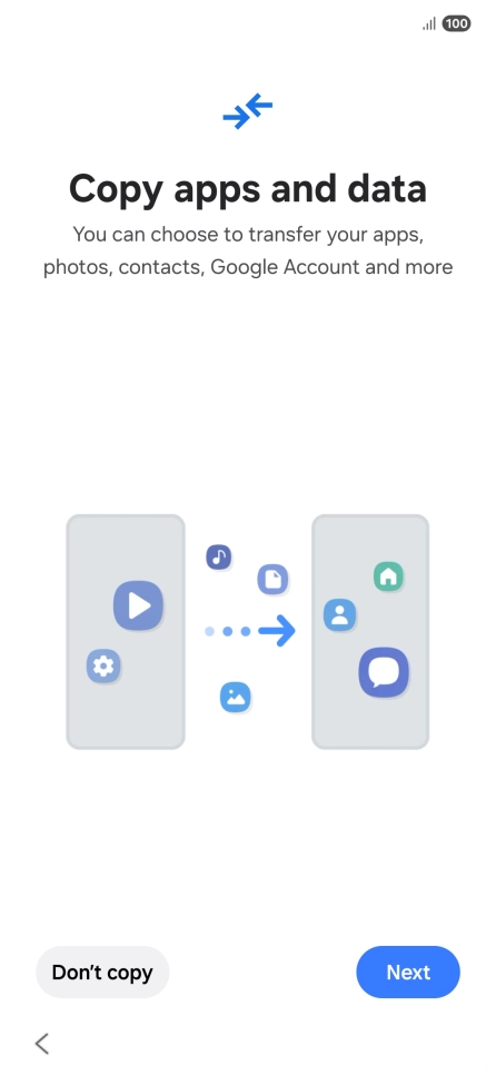 Press Don't copy and follow the instructions on the screen to finish the activation. Press Don't copy and follow the instructions on the screen to finish the activation.
