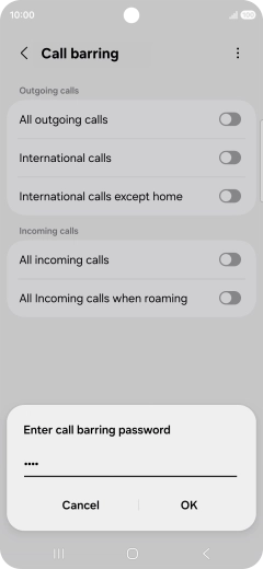 Key in your barring password and press OK. Key in your barring password and press OK.