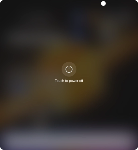 Press Touch to power off. Press Touch to power off.