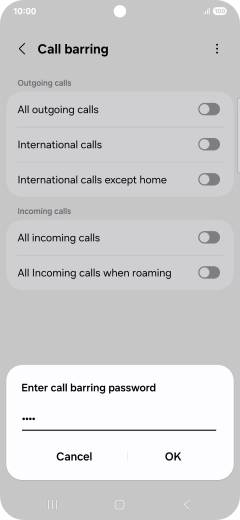 Key in your barring password and press OK. Key in your barring password and press OK.