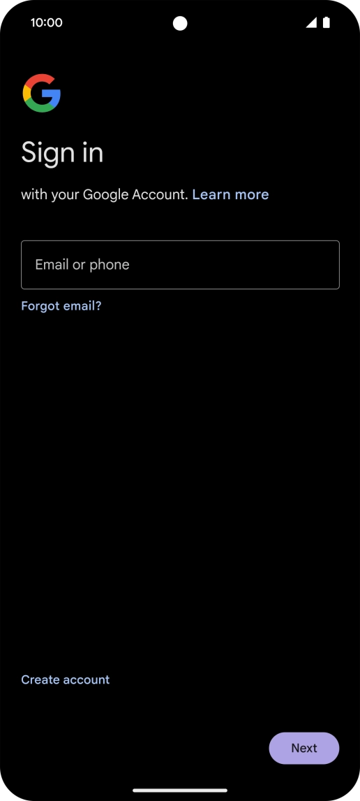 If you don't have a Google account, press Create account and follow the instructions on the screen to create an account. If you don't have a Google account, press Create account and follow the instructions on the screen to create an account.