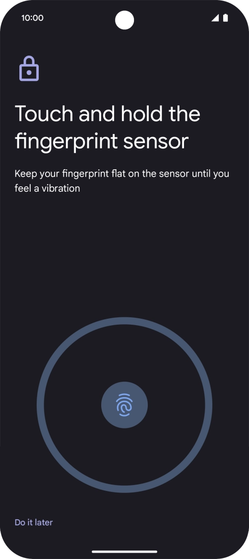 Follow the instructions on the screen to create the phone lock code using your fingerprint. Follow the instructions on the screen to create the phone lock code using your fingerprint.
