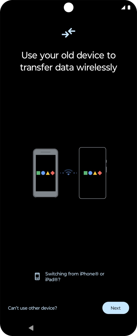 Follow the instructions on the screen to transfer content from another phone. Follow the instructions on the screen to transfer content from another phone.