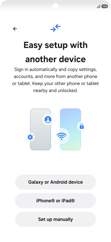 Press the required setting to transfer content from another device or press Set up manually. Press the required setting to transfer content from another device or press Set up manually.
