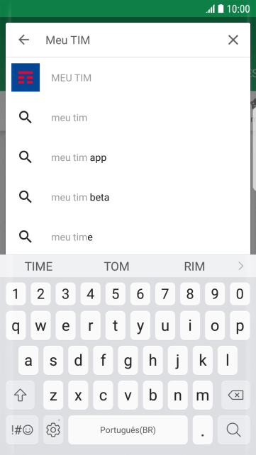 Digite Meu TIM, e pressione o ícone de busca. Digite Meu TIM, e pressione o ícone de busca.