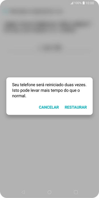 Pressione RESTAURAR. Aguarde um instante, enquanto o celular restaura as configurações padrão. Siga as indicações da tela para configurar o celular, e deixá-lo pronto para o uso. Pressione RESTAURAR. Aguarde um instante, enquanto o celular restaura as configurações padrão. Siga as indicações da tela para configurar o celular, e deixá-lo pronto para o uso.